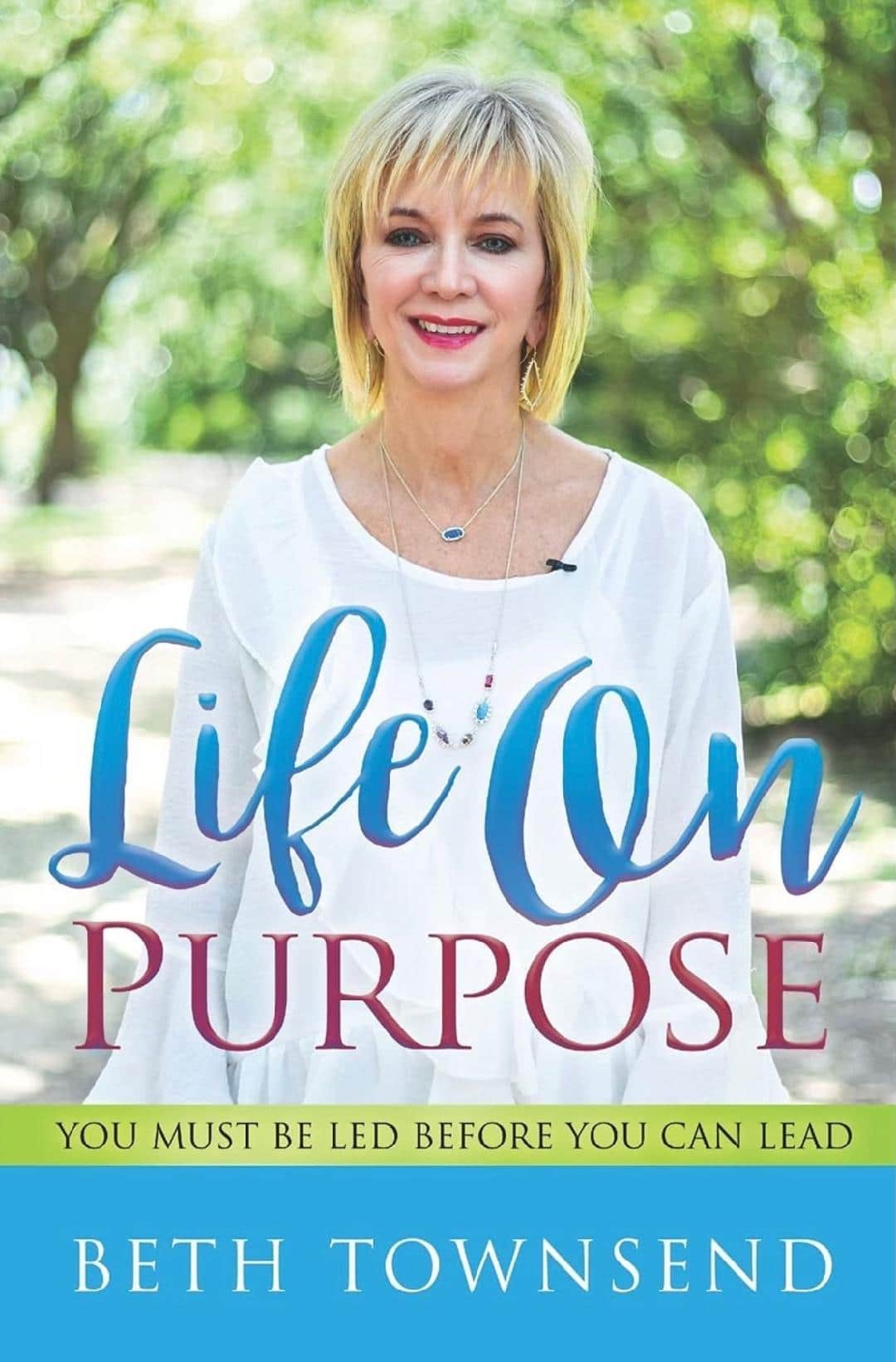 Life on Purpose – You Must be Led Before You Can Lead